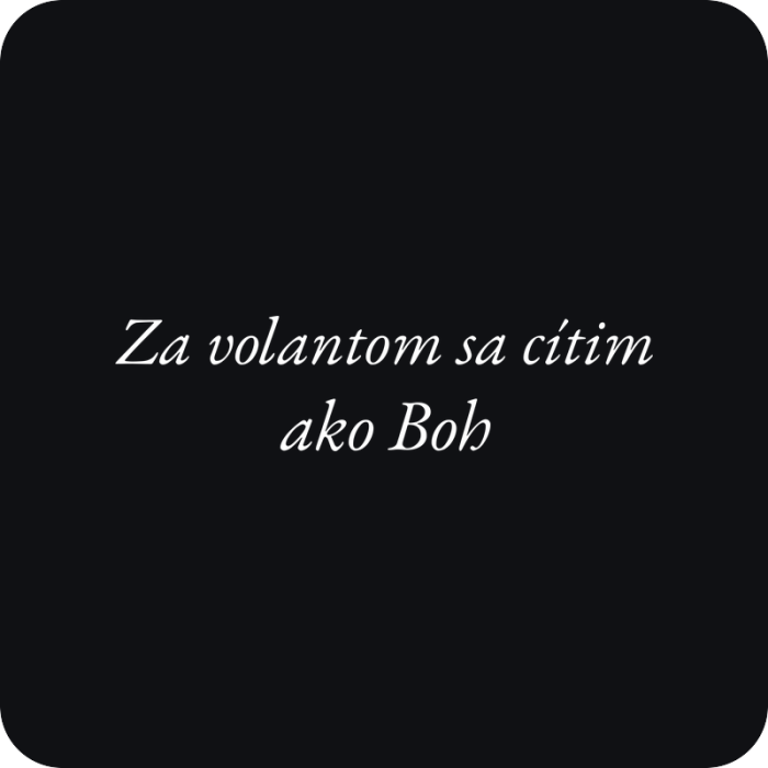 Za volantom sa cítim ako Boh - rezaná nálepka na auto