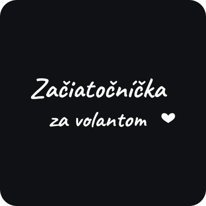 Začiatočníčka za volantom - rezaná nálepka na auto