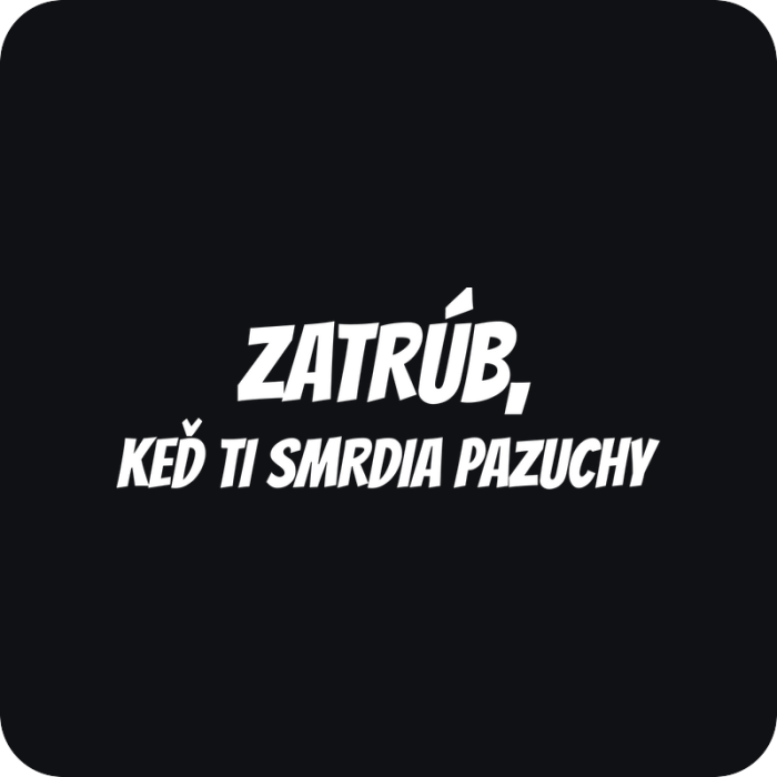 Zatrúb, keď ti smrdia pazuchy - rezaná nálepka na auto