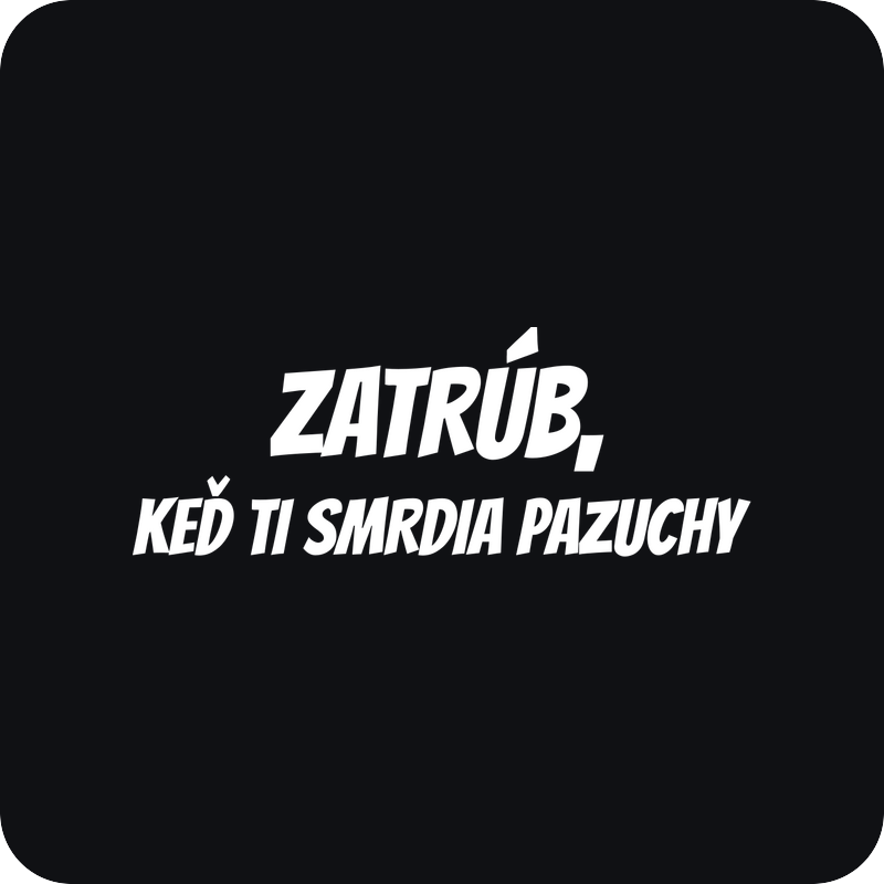 Zatrúb, keď ti smrdia pazuchy Zatrúb, keď ti smrdia pazuchy - rezaná nálepka na auto