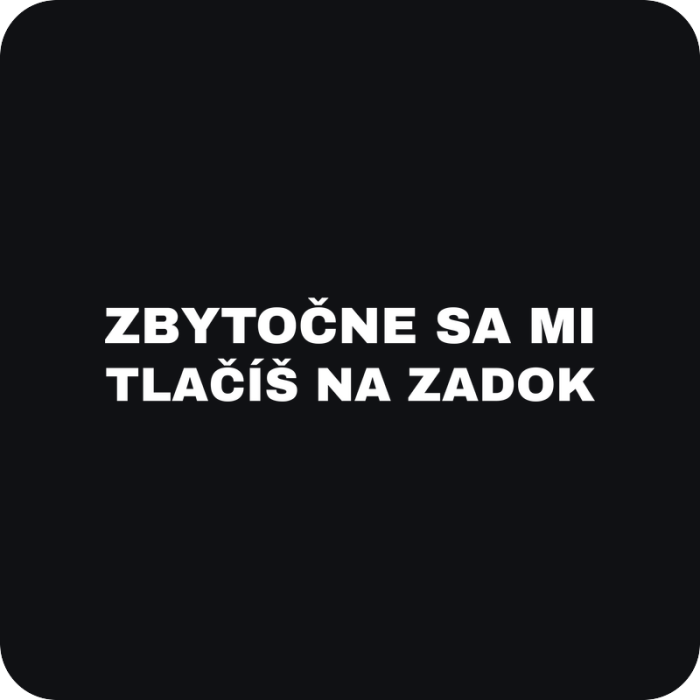 Zbytočne sa mi tlačíš na zadok - rezaná nálepka na auto