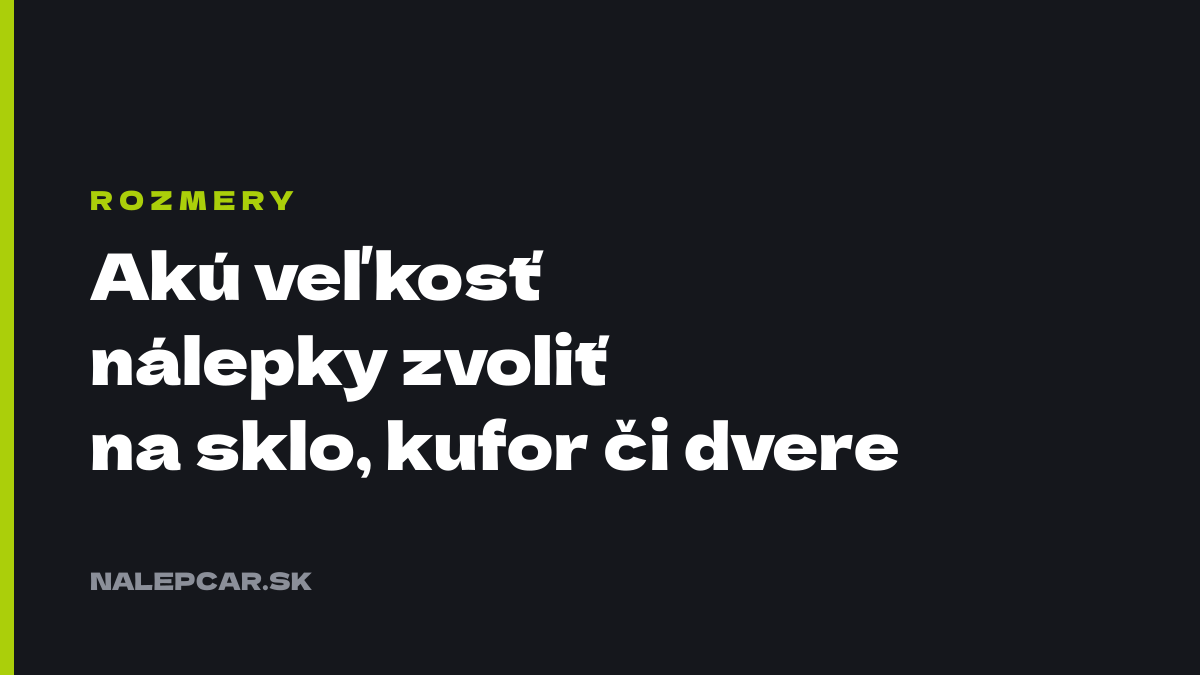 Akú veľkosť nálepky na auto zvoliť? Rozmery podľa miesta