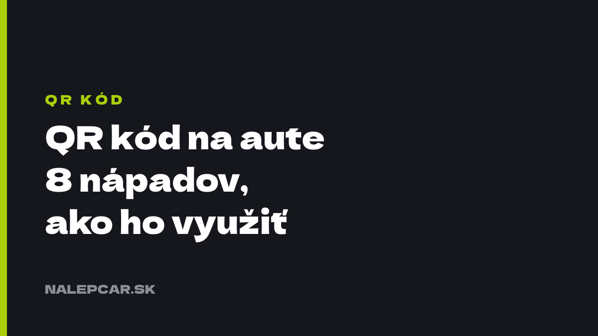 QR kód na aute – 8 nápadov, ako ho využiť